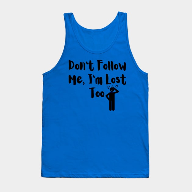 don't follow me Tank Top by Craftycarlcreations